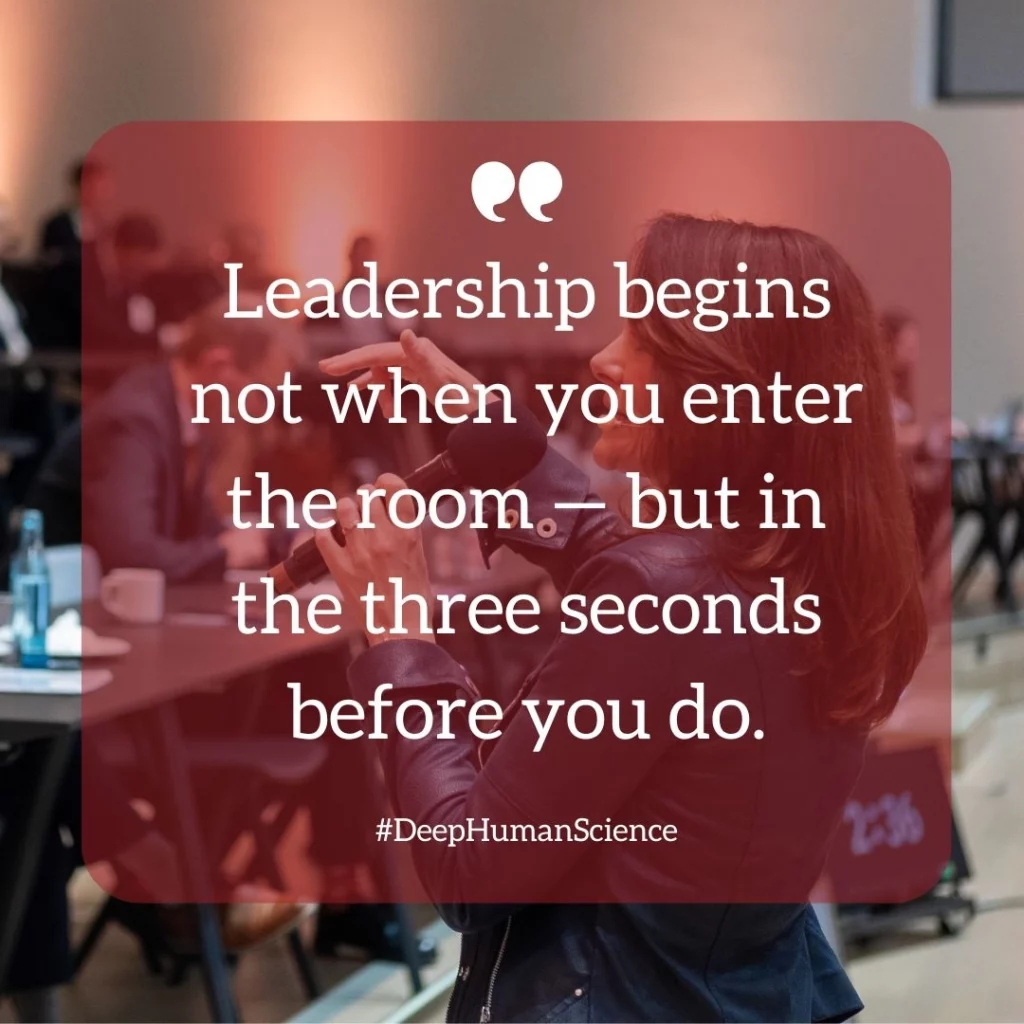 Quote image reading “Leadership begins not when you enter the room — but in the three seconds before you do.” from Madeleine Bernhardt’s Deep Human Science insight on real-time leadership.